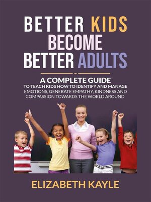 cover image of Better Kids Become Better Adults